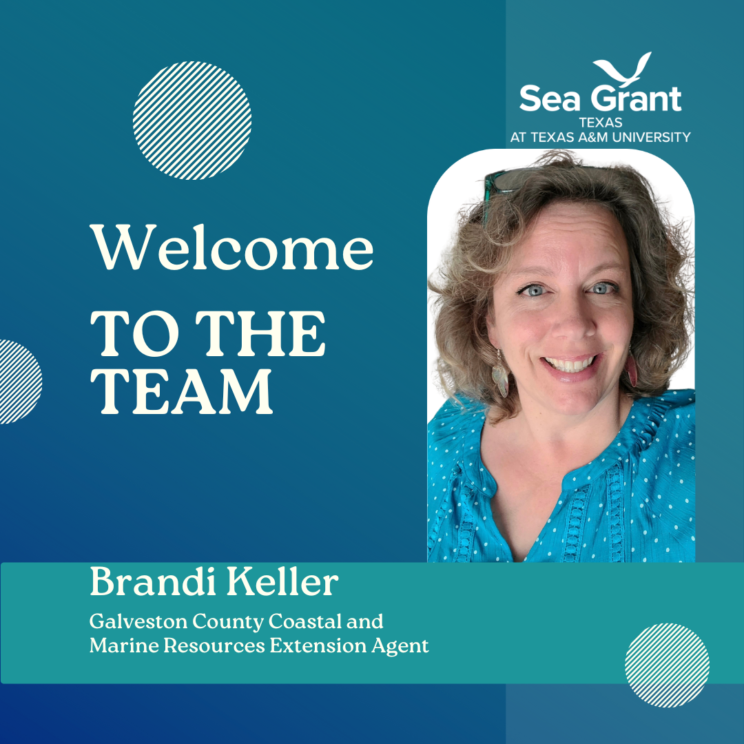 Texas Sea Grant at Texas A&M University | Welcome to the Team Brandi Keller, Galveston County Coastal and Marine Resources Extension Agent