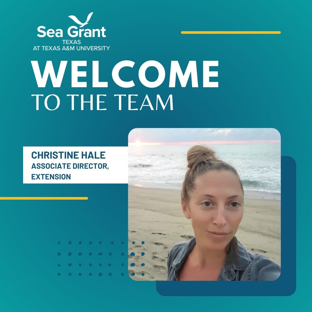 Christine Hale welcome to Texas Sea Grant